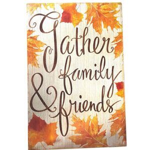 Gather Family & Friends Fall Leaves Decor Sign Wall Art 13x9 Autumn Thanksgiving